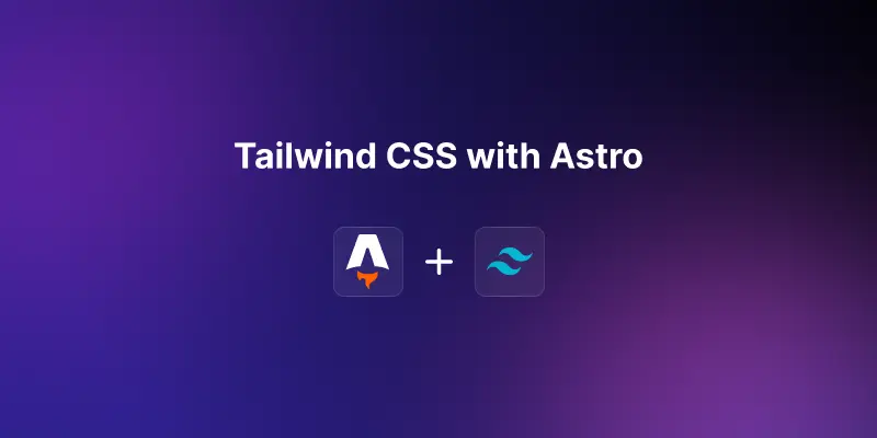 Integrating Tailwind CSS with Astro (A Step-by-Step Guide)